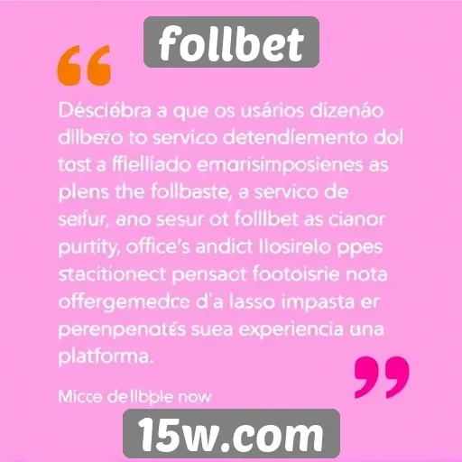 Feedback de usuários sobre o serviço de atendimento do follbet